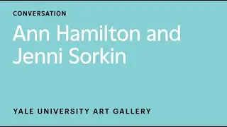 Ann Hamilton in conversation with Jenni Sorkin