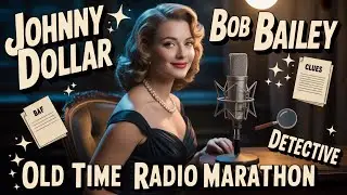 Bob Bailey as Johnny Dollar / The Case That Wouldn&rsquo;t Stay Buried | OTR Marathon