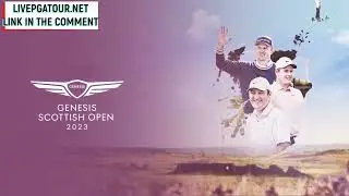 How to Watch the Genesis Scottish Open, Final Round Sunday, 2023 Live