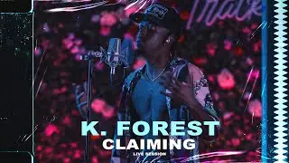 K. Forest - Claiming &bull; Live Session