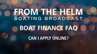 Can I Apply for Boat Financing Online? | Boat Finance FAQ