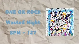 ONE OK ROCK - Wasted Nights 動態鼓譜 | Drum Sheet PDF Free Download