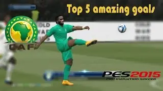 Top 5 amazing goals  Africa Cup of Nations 2015 &bull; PES2015 gameplay