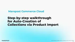 Maropost Commerce Cloud: Auto-Creation of Collections via Product Import