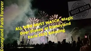ALL NEW MUST WATCH, Magic Over Disney FULL SHOW at Disneyland Paris 2023 Amazing