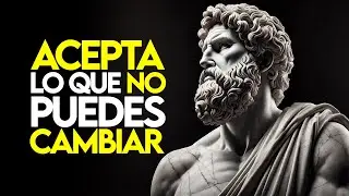 APRENDE YA A ACEPTAR LO QUE NO PUEDES CAMBIAR | ESTOICISMO