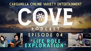 Life Role Exploration | Jamie Carganilla | COVE Podcast