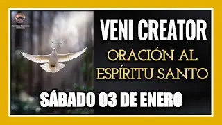 VENI CREATOR: PRAYER TO THE HOLY SPIRIT SATURDAY, JANUARY 3, 2026.