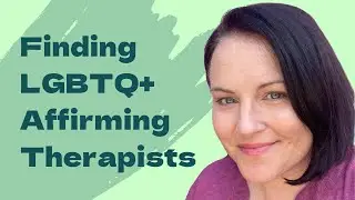 Finding an LGBTQ Affirming Therapist with Sarah Gilbert, LCSW