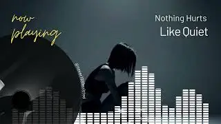 Nothing Hurts Like Quiet | Official Audio