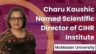 McMaster University: Charu Kaushic named scientific director of CIHR institute