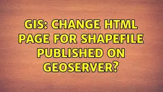 GIS: Change HTML page for shapefile published on GeoServer? (2 Solutions!!)