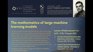 The Mathematics of Large Machine Learning Models (Lecture 1) by Andrea Montanari
