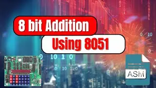8-Bit Addition Using 8051  Assembly Language Tutorial | DBPC | ECE | step - by step tutorial