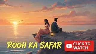 Rooh Ka Safar | Soulful Romantic Song | Heart Touching Love Song
