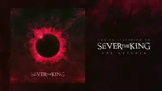 Sever The King - The Butcher (Official Single Stream)