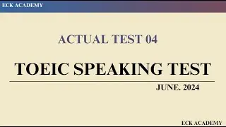 TOEIC SPEAKING TEST 2024  - ACTUAL TEST 4