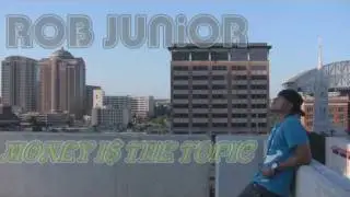 ROB JUNIOR -MONEY IS THE TOPIC PROMO