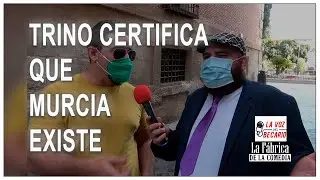 Trino certifica que Murcia existe