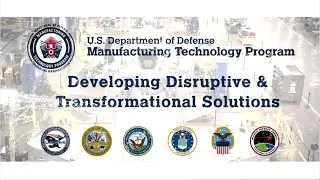 DoD Manufacturing Technology: Developing Disruptive & Transformational Solutions (open caption)