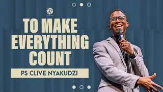 I HAVE DECIDED | TO MAKE EVERYTHING COUNT | PS. CLIVE NYAKUDZI | PART 4