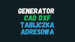 Generator tabliczek adresowych w Pythonie - Automatyzacja CAD DXF