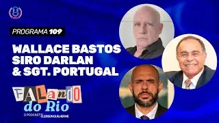 FALANDO DO RIO • WALLACE BASTOS, SIRO DARLAN E SGT. PORTUGAL