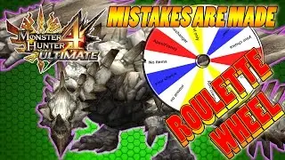 Monster Hunter 4 Ultimate- ROULETTE WHEEL-Mistakes Are Made...
