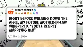 Right Before Walking Down the Aisle, My Future Mother-In-Law Whispered, &ldquo;You&rsquo;ll Regret #reddit 