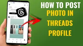 How To Post Photo In Threads Profile | English