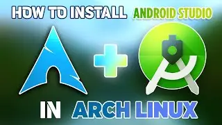 Как установить Android Studio на Arch Linux: пошаговое руководство