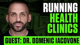 Make Money with Health Clinics | Dr. Dominic Iacovone