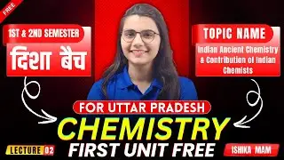 LT-01 | Indian Ancient Chemistry & Contribution of Indian Chemist | B.Sc. UP University | Ishika Mam