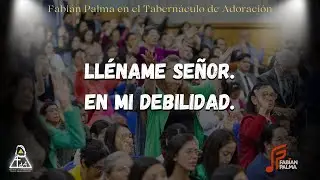 Lléname Señor - En Mi Debilidad / Fabián Palma en el Tabernáculo de Adoración