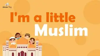 I&rsquo;m a Little Muslim Song. Shahada Nasheed.
