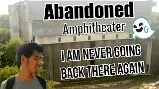 HAD TO RUN FOR LIFE | GOING INTO AN ABANDONED HAUNTED AMPHITHEATER
