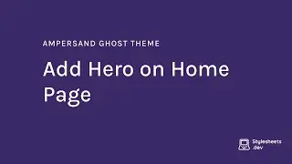 Add hero on home page | Ampersand Ghost Theme