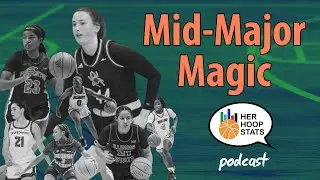 Mid-Major Magic | The Her Hoop Stats Podcast