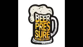 Beer Pressure the Podcast Episode 127: Our Redemption Song