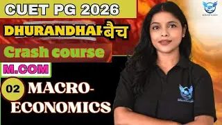 CUET PG 2026 M.COM | Macro-economics lec-02 | crash course | ARCHANA MA'AM | #cuetpg #cuet #cuet2026