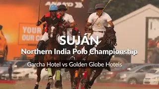 The Highest Goal Polo Tournament Of India - The SUJ&Aacute;N Northern India Polo Championship (16 Goals)
