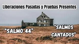 Liberaciones Pasadas y Pruebas Presentes - Salmos 44