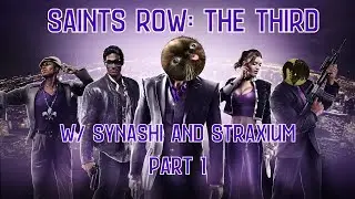 The Downfall Of A Criminal Empire | Saints Row: The Third w/ Straxium Part 1
