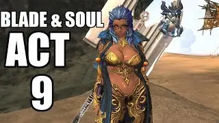 Blade and Soul - Act 9 Chapter 1 to 18 - Complete Story Quest with All cinematics (BnS English)