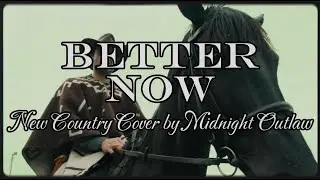 Midnight Outlaw &ndash; Better Now (New Country Cover 2025)