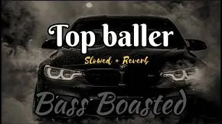 Top Baller (SLOWED+REVERB)||Studio Reverb||Mr Bahi Editx