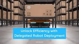 Unlock Efficiency with Delegated Robot Deployment
