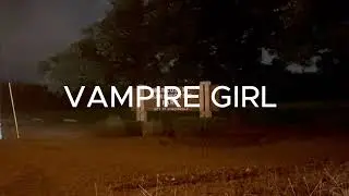 MUSIC VIDEO - VAMIRE GIRL   NLG SAV