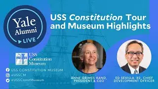 USS Constitution Tour and Museum Highlights | Yale Alumni LIVE