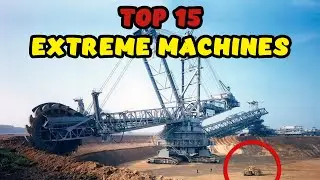 15 CRAZY and EXTREME Industrial and Construction Machinery